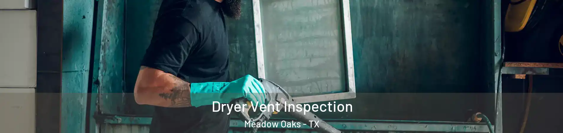 Dryer Vent Inspection Meadow Oaks - TX