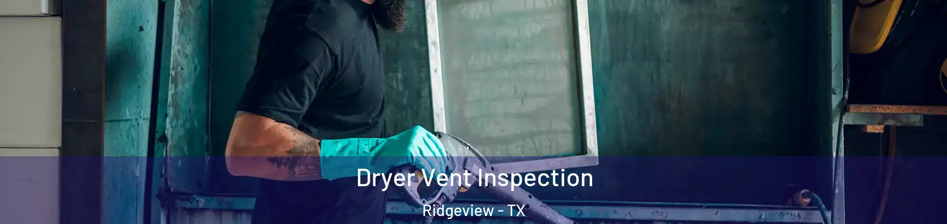 Dryer Vent Inspection Ridgeview - TX