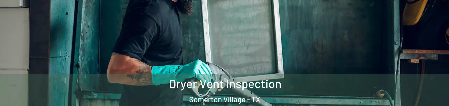 Dryer Vent Inspection Somerton Village - TX