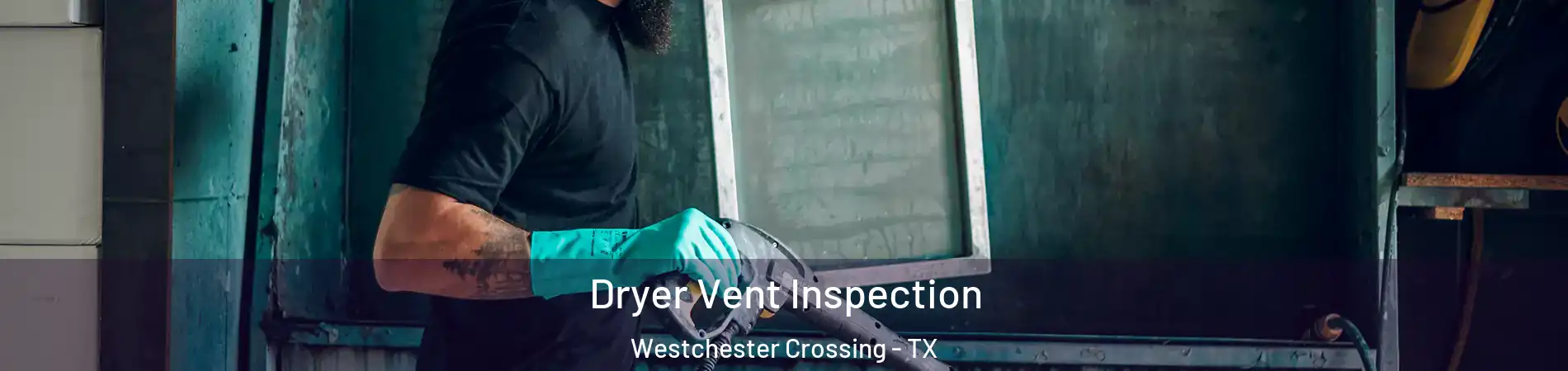Dryer Vent Inspection Westchester Crossing - TX