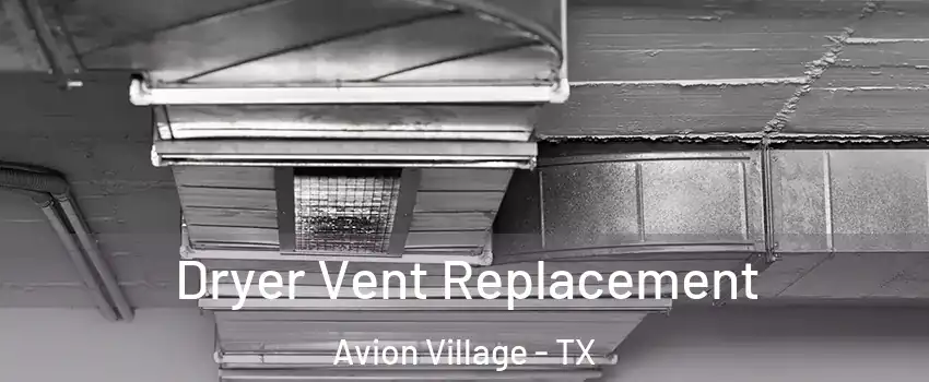 Dryer Vent Replacement Avion Village - TX