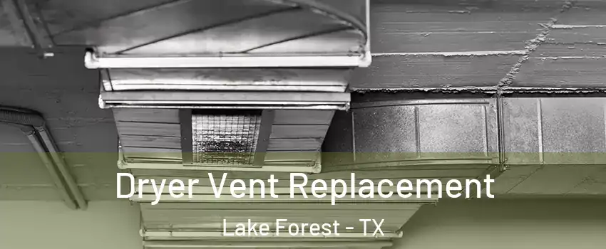 Dryer Vent Replacement Lake Forest - TX
