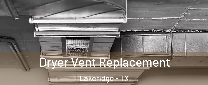 Dryer Vent Replacement Lakeridge - TX