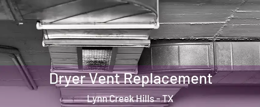 Dryer Vent Replacement Lynn Creek Hills - TX