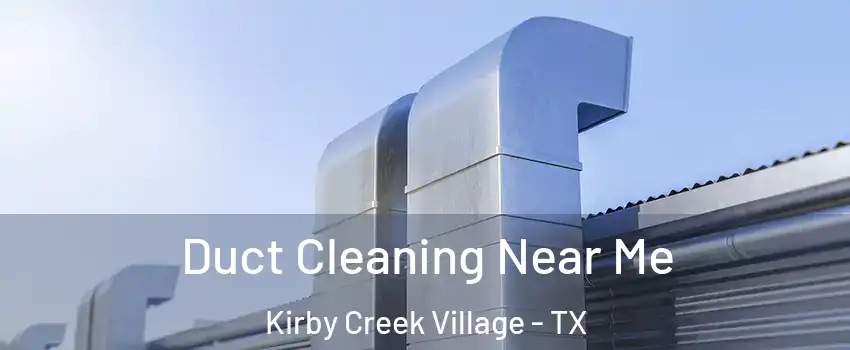 Duct Cleaning Near Me Kirby Creek Village - TX
