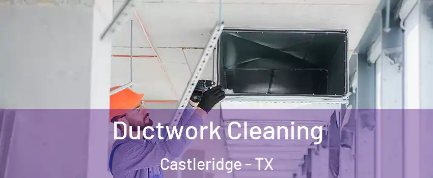 Ductwork Cleaning Castleridge - TX