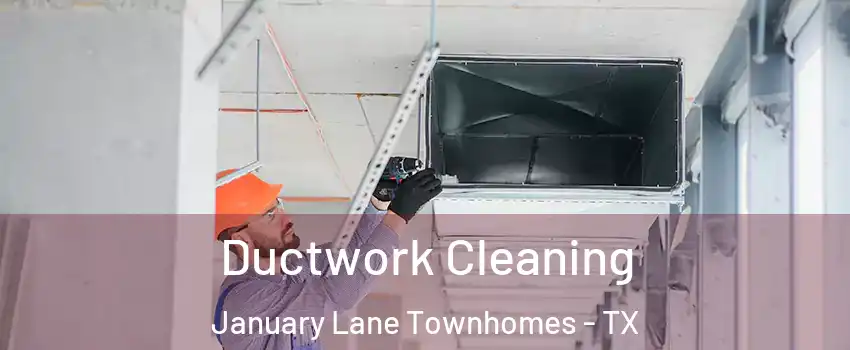 Ductwork Cleaning January Lane Townhomes - TX