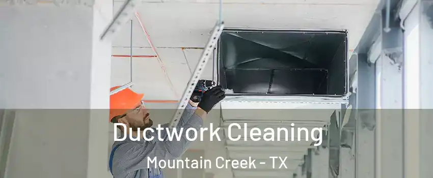 Ductwork Cleaning Mountain Creek - TX