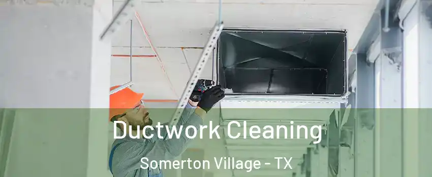 Ductwork Cleaning Somerton Village - TX