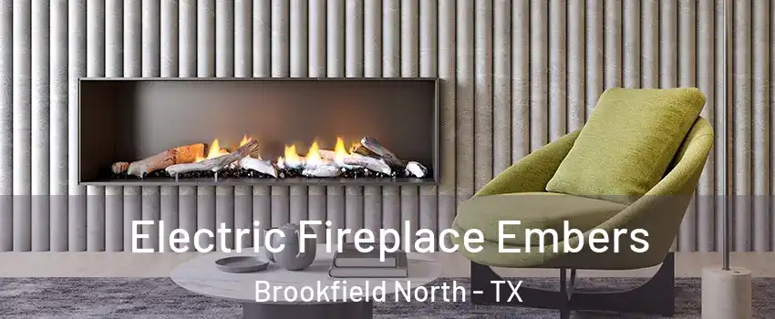Electric Fireplace Embers Brookfield North - TX