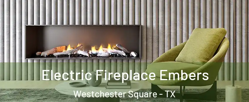 Electric Fireplace Embers Westchester Square - TX