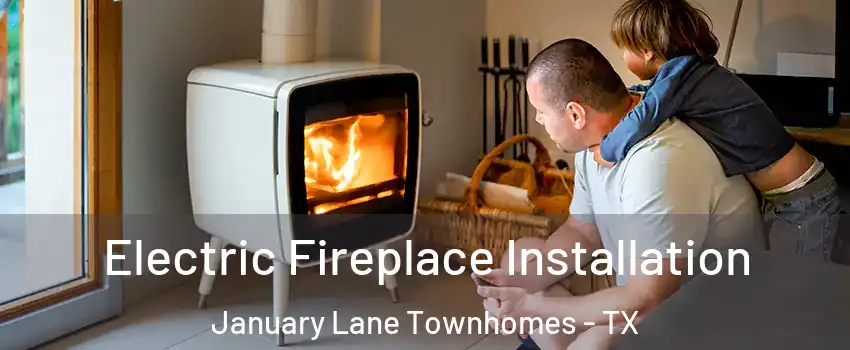 Electric Fireplace Installation January Lane Townhomes - TX