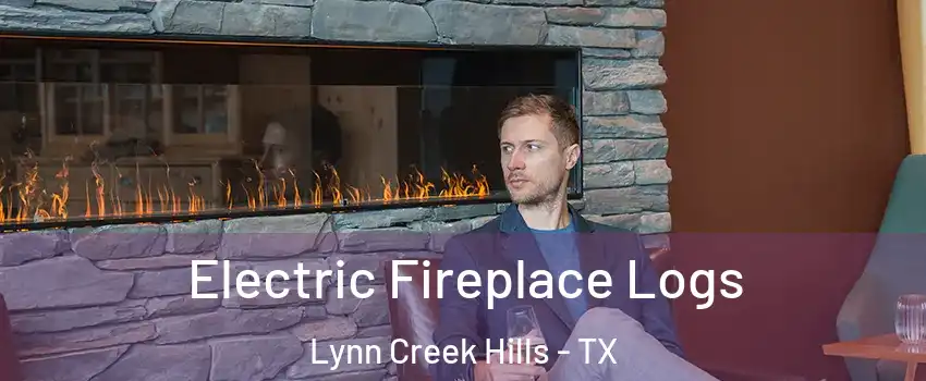 Electric Fireplace Logs Lynn Creek Hills - TX