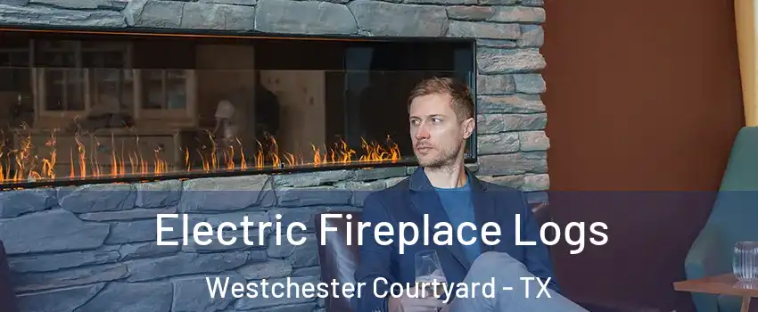 Electric Fireplace Logs Westchester Courtyard - TX