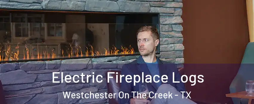 Electric Fireplace Logs Westchester On The Creek - TX