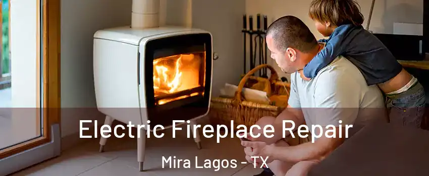 Electric Fireplace Repair Mira Lagos - TX