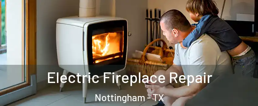 Electric Fireplace Repair Nottingham - TX