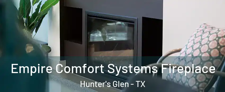 Empire Comfort Systems Fireplace Hunter's Glen - TX
