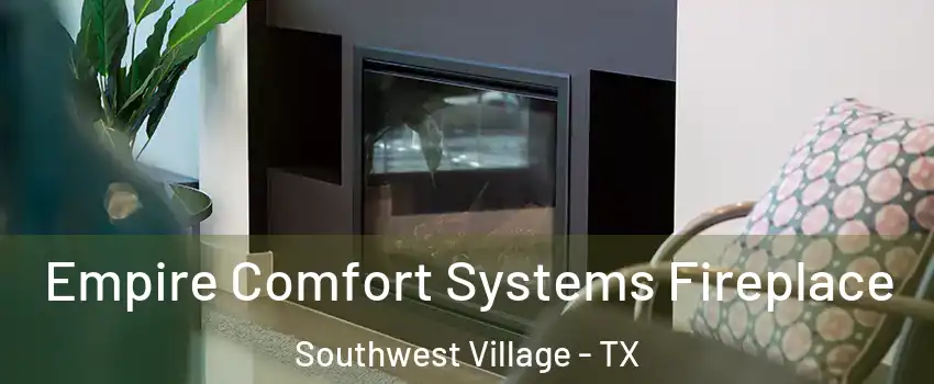 Empire Comfort Systems Fireplace Southwest Village - TX