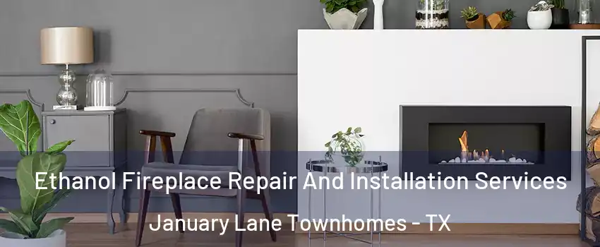 Ethanol Fireplace Repair And Installation Services January Lane Townhomes - TX