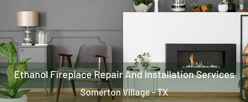 Ethanol Fireplace Repair And Installation Services Somerton Village - TX