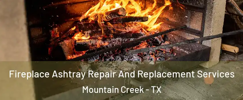 Fireplace Ashtray Repair And Replacement Services Mountain Creek - TX