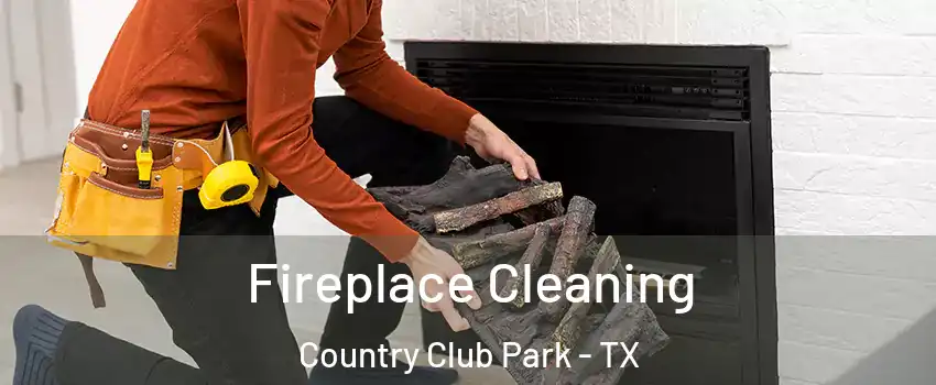 Fireplace Cleaning Country Club Park - TX