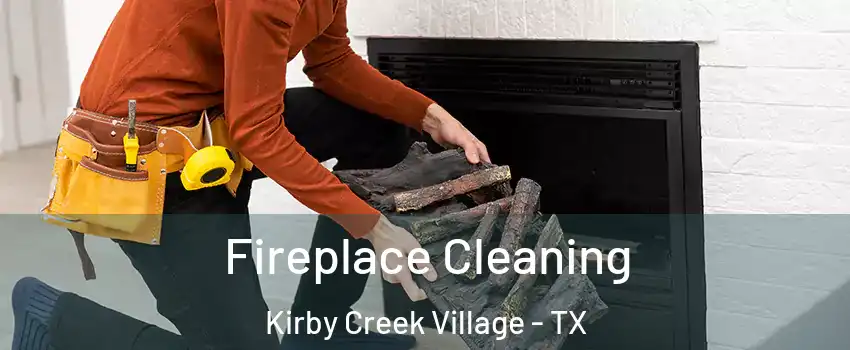 Fireplace Cleaning Kirby Creek Village - TX