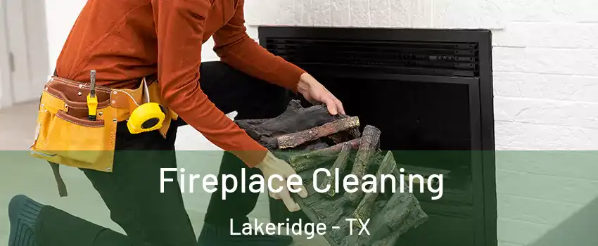 Fireplace Cleaning Lakeridge - TX