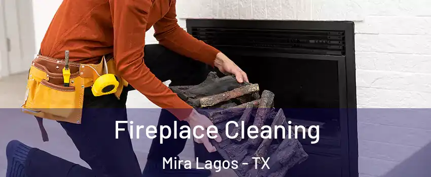 Fireplace Cleaning Mira Lagos - TX