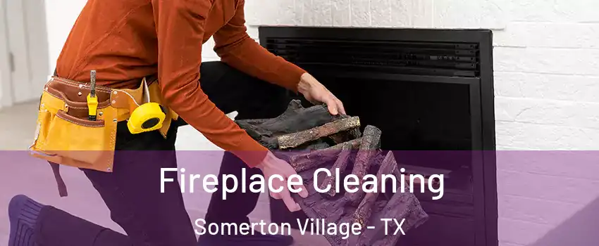 Fireplace Cleaning Somerton Village - TX