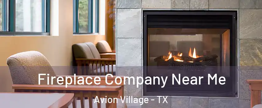 Fireplace Company Near Me Avion Village - TX