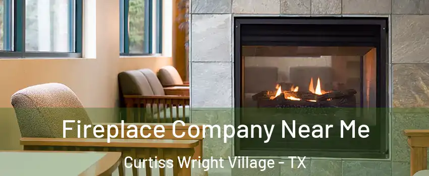 Fireplace Company Near Me Curtiss Wright Village - TX