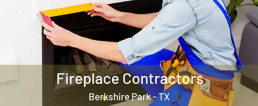 Fireplace Contractors Berkshire Park - TX