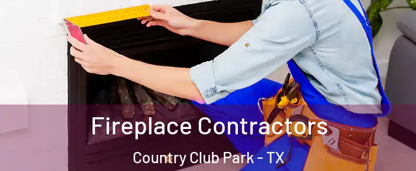 Fireplace Contractors Country Club Park - TX