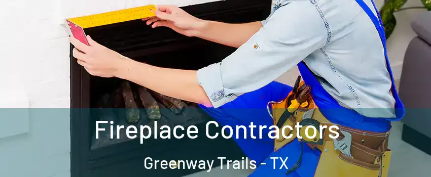 Fireplace Contractors Greenway Trails - TX