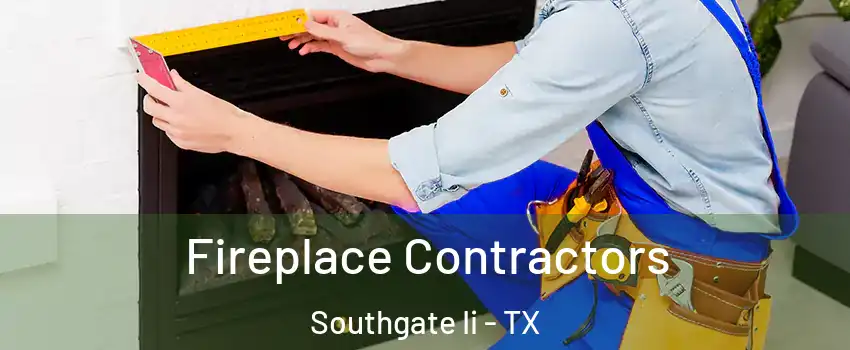 Fireplace Contractors Southgate Ii - TX