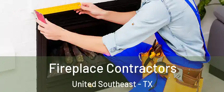 Fireplace Contractors United Southeast - TX