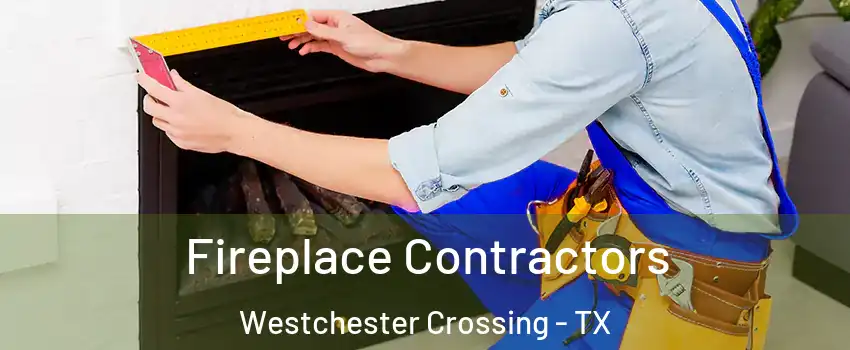 Fireplace Contractors Westchester Crossing - TX