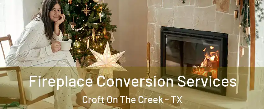 Fireplace Conversion Services Croft On The Creek - TX