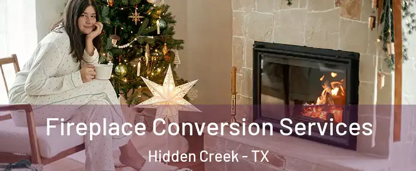 Fireplace Conversion Services Hidden Creek - TX