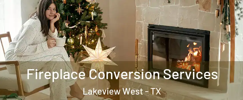 Fireplace Conversion Services Lakeview West - TX