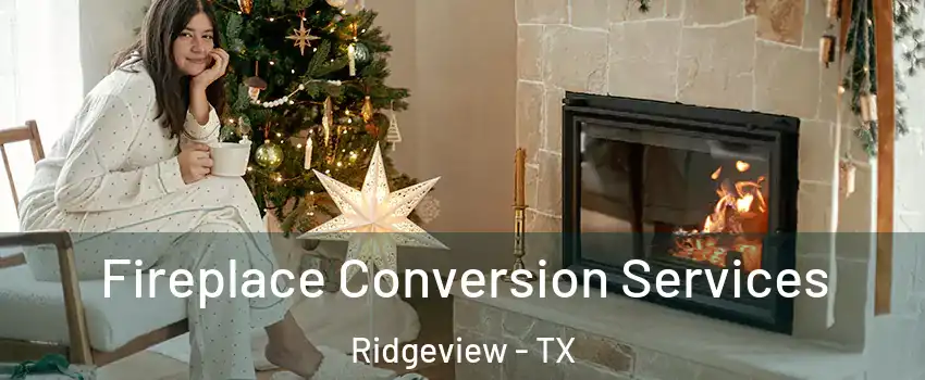 Fireplace Conversion Services Ridgeview - TX