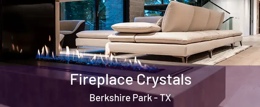 Fireplace Crystals Berkshire Park - TX
