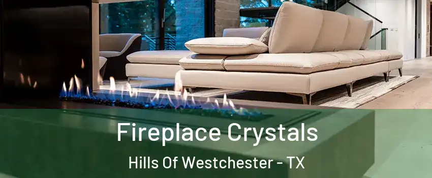 Fireplace Crystals Hills Of Westchester - TX
