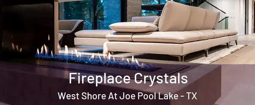 Fireplace Crystals West Shore At Joe Pool Lake - TX