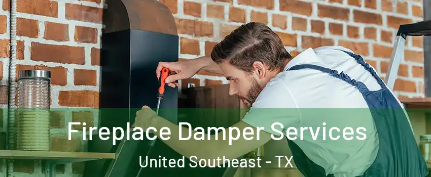 Fireplace Damper Services United Southeast - TX