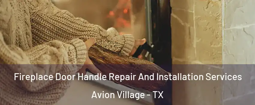Fireplace Door Handle Repair And Installation Services Avion Village - TX