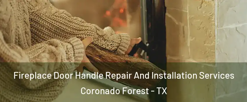 Fireplace Door Handle Repair And Installation Services Coronado Forest - TX