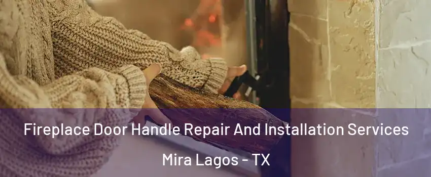 Fireplace Door Handle Repair And Installation Services Mira Lagos - TX
